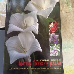 Native Trees of Palau: A Field Guide 2014 Ann Hillmann Kitalong Robin Ann Demeo